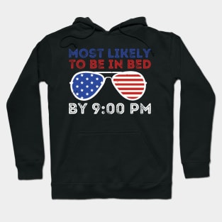 most likely to be in bed by 9:00 pm 4th of July Hoodie